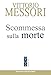 Scommessa Sulla Morte. La Proposta Cristiana: Illusione O Speranza? - 3