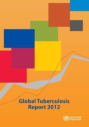 Global tuberculosis report 2012 Global tuberculosis report 2012 book cover