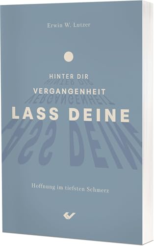 Lass deine Vergangenheit hinter dir: Hoffnung im tiefsten Schmerz