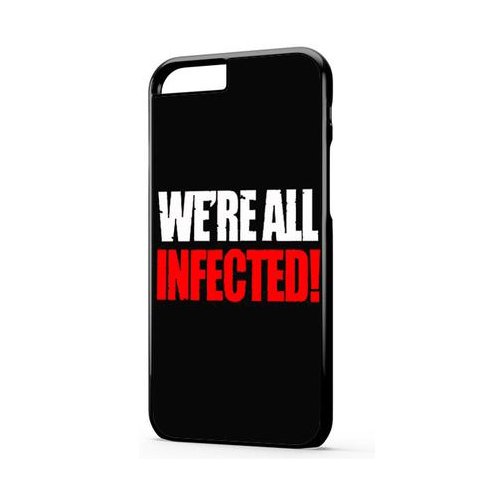 We Re All Infected Quote iPhone 6 Case Cover, We