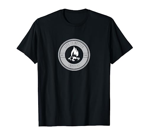Life is Better at the Campfire T-Shirt