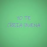  Yo Te Creia Buena