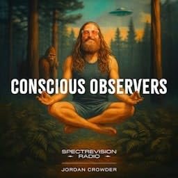 Conscious Observers with Jordan Crowder cover art