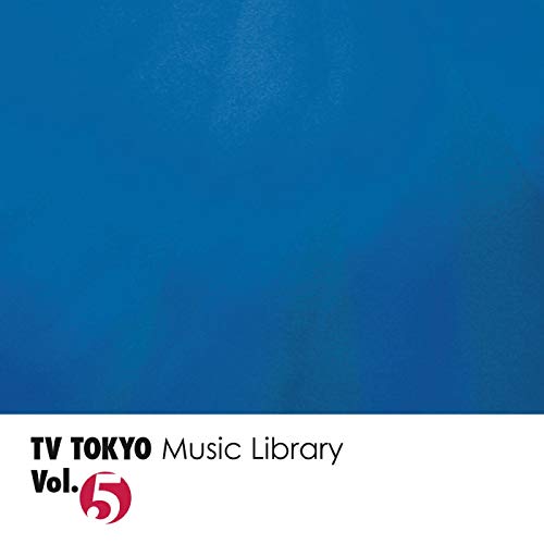 TV TOKYO Music Library Vol.5 TV TOKYO Music Library