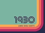  1930 Libro degli Ospiti: Libro degli ospiti per la festa di compleanno in stile retrò per la famiglia e gli amici da inserire auguri e messaggi  100 pagine (Vol 2)