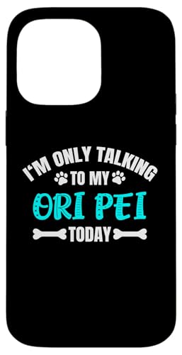 Pug Shar-Pei Mix I'm Only Talking To My Ori Pei Today �X�}�z�P�[�X iPhone 14 Pro Max �p