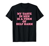 My Taste In Men Is A Form Of Self Harm Y2k