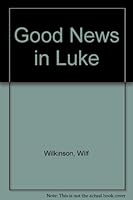Good News in Luke 0002152908 Book Cover