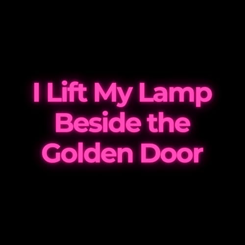 I Lift My Lamp Beside the Golden Door Podcast Por  arte de portada