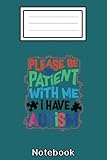 cute glam please be patient with me i have autism gift vintage: autism notebook: autism teacher journal; autism awareness gift notebook... 110 lined pages; memory and keepsake journal