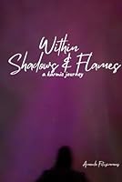 Within Shadows & Flames: a karmic journey B0F5NSF739 Book Cover