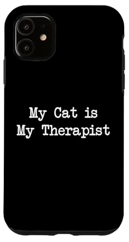 My Cat is My Therapist Funny Case for iPhone 11