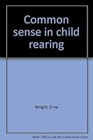 Common sense in child rearing 0805511024 Book Cover