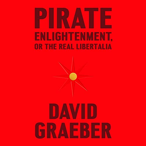 Pirate Enlightenment, or the Real Libertalia by David Graeber episode artwork