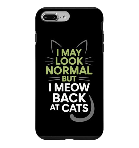 �L�L�D���j���[ I May Look Normal But I Meow Back At Cats �L �X�}�z�P�[�X iPhone 7 Plus/8 Plus �p