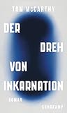 Der Dreh von Inkarnation: Roman | Eine Reise durch unsere flirrende...