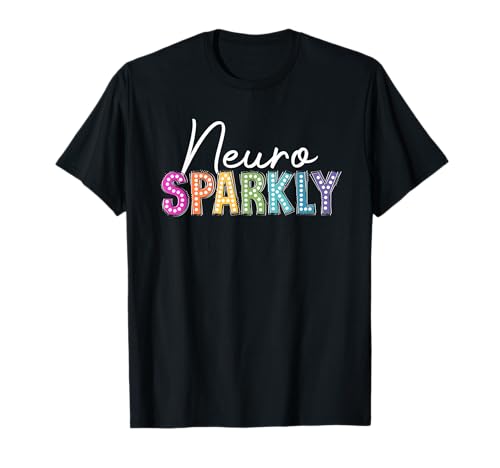 Neuro Sparkly Neurodiversity ASD ADHD Neurodivergence Autism T-Shirt
