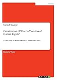 Privatization of Water. A Violation of Human Rights?: A Case Study on Business Practices with Bottled Water