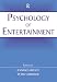 Psychology of Entertainment (Routledge Communication Series)