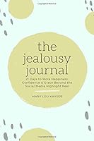 Jealousy Journal : 21 Days to More Happiness, Confidence and Grace Beyond the Social Media Highlight Reel 1690842776 Book Cover
