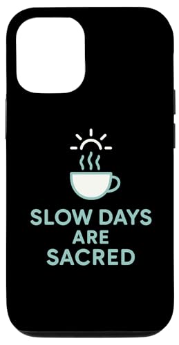 Slow Days Are Sacred Coffee ~j}OtBbN X}zP[X iPhone 12/12 Pro p