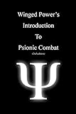 WingedPower's Introduction to Psionic Combat (2nd Edition)