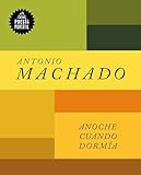 antonio machado biografias y vidas  Anoche cuando dormía