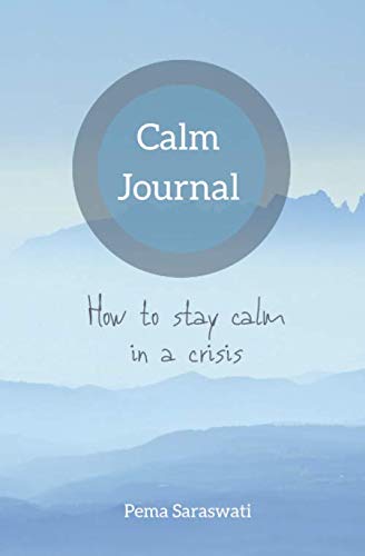 Calm Journal: How To Stay Calm In A Crisis