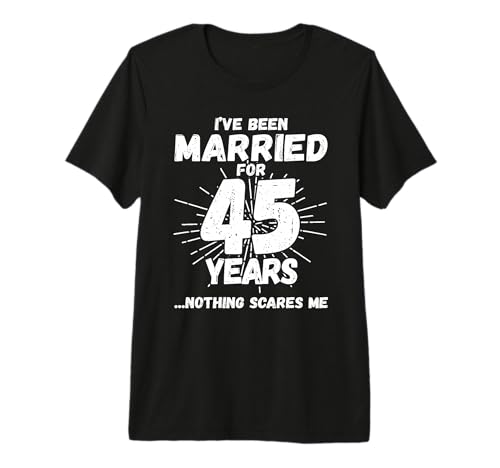 Couples Married 45 Years - Funny 45th Wedding Anniversary Premium T-Shirt