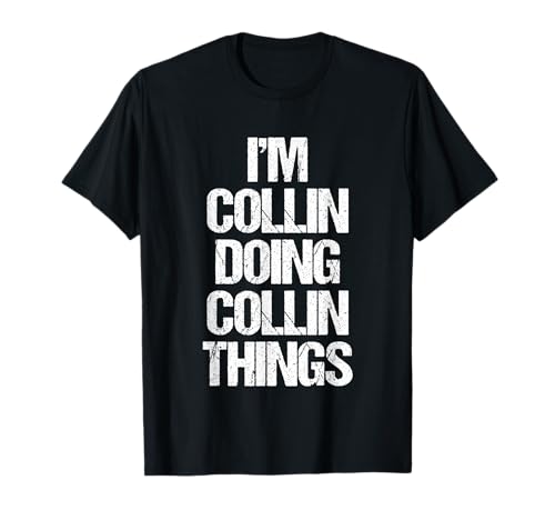Soy Collin haciendo cosas de Collin - Divertidísimo nombre Collin Camiseta
