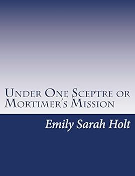 Paperback Under One Sceptre or Mortimer's Mission: The Story of the Lord of the Marches Book