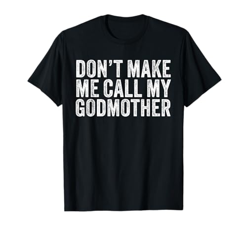 Don't Make Me Call My Godmother Madre Mamá Divertido Vintage Camiseta