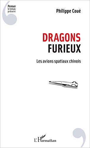 Télécharger Dragons furieux: Les Avions Spatiaux Chinois Livre eBook France