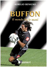 Buffon. il mondo tra le mani