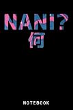 funny nani japanese anime andmanga kanji notebook: lined 6 x 9 120 pages college ruled notebook | cute anime girl notepad diary or journal | writing gift for all anime lovers