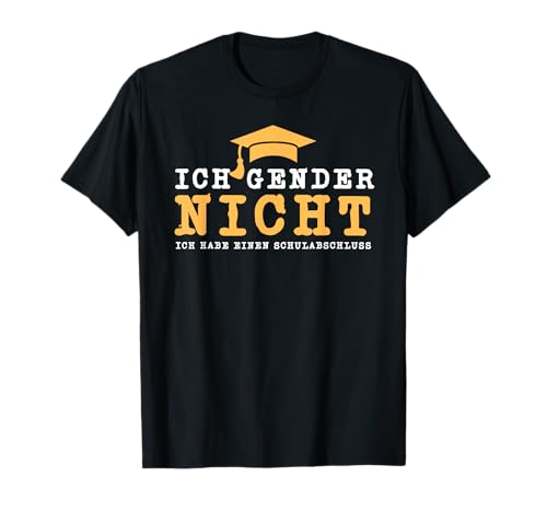 Ich Gender Nicht Ich Habe Einen Schulabschluss Gegen Gender T-Shirt