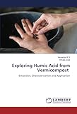 Exploring Humic Acid from Vermicompost: Extraction, Characterization and Application