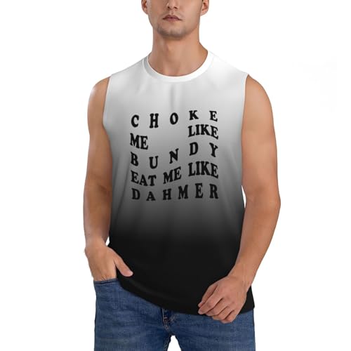 Haebfsl Men's Tank Top Choke Me Like Bundy Eat Me Like Dahmer Muscle T Shirts Gym Workout Tank Tops Beach Tanks,X-Large Black