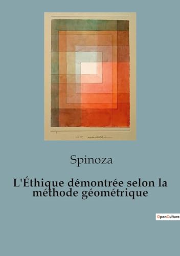 L'Éthique démontrée selon la méthode géométrique (French Edition)