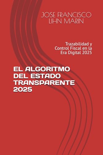 EL ALGORITMO DEL ESTADO TRANSPARENTE 2025: Trazabilidad y Control Fiscal en la Era Digital 2025