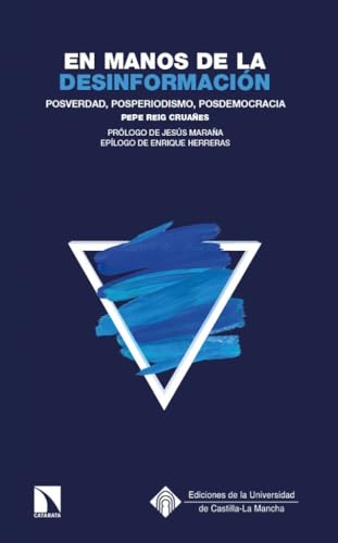 En manos de la desinformación: Posverdad, posperiodismo, posdemocracia: 188 (COEDICIONES)
