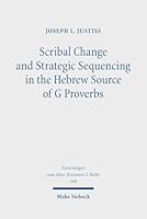 Scribal Change and Strategic Sequencing in the Hebrew Source of G Proverbs 3161648641 Book Cover