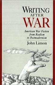 Writing After War: American War Fiction from Realism to Postmodernism