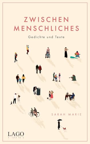 Zwischenmenschliches: Gedichte und Texte | Freundschaft und Liebe: Gefühlvolle Poesie über das Miteinander für alle Fans moderner Lyrik