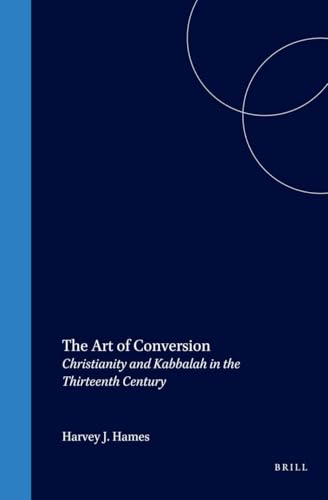 The Art of Conversion: Christianity and Kabbalah in the Thirteenth