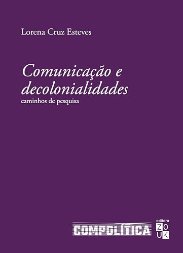 Comunicação e decolonialidades: caminhos de pesquisa