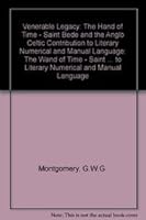 Venerable Legacy: The Wand of Time - Saint Bede and the Anglo Celtic Contribution to Literary Numerical and Manual Language 1873577346 Book Cover