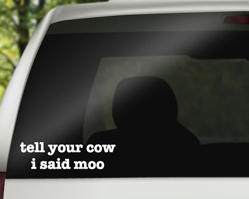 Image of Tell Your Cow I Said Moo | Funny Farm Cow Vinyl Decal | 8 inch x 2.3 inch Size White | Made in USA