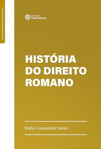 História do Direito Romano - Guandalini Junior, Walter