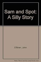 Sam and Spot: A Silly Story 1567905013 Book Cover